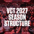 「VCT 2027」概要が公開―実力がすべてを証明するエコシステムへ…大会構造、予選ルート、新たな財政支援が明らかに